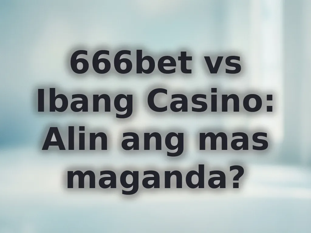 Paghahambing ng 666bet sa ibang platforms